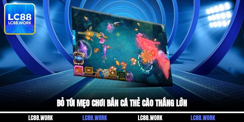 Bỏ túi mẹo chơi bắn cá thẻ cào thắng lớn