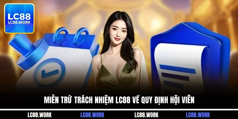Miễn trừ trách nhiệm LC88 về quy định hội viên