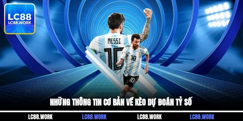 Những thông tin cơ bản về kèo dự đoán tỷ số